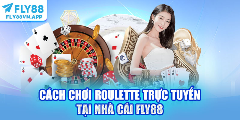 Cách chơi Roulette trực tuyến tại nhà cái Fly88
