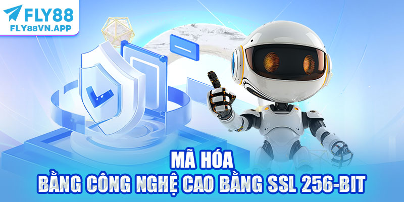 Mã hóa bằng công nghệ cao bằng SSL 256-bit