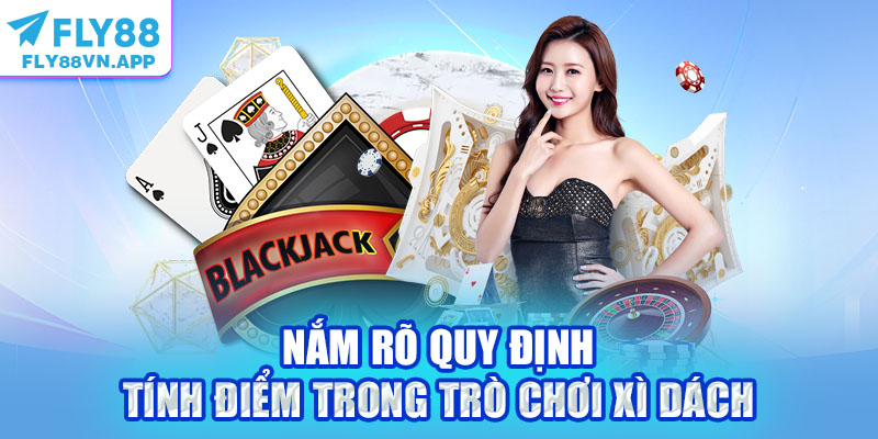 Nắm rõ quy định tính điểm trong trò chơi Xì Dách