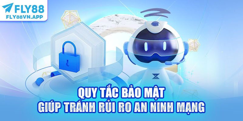 Quy tắc bảo mật giúp tránh rủi ro an ninh mạng