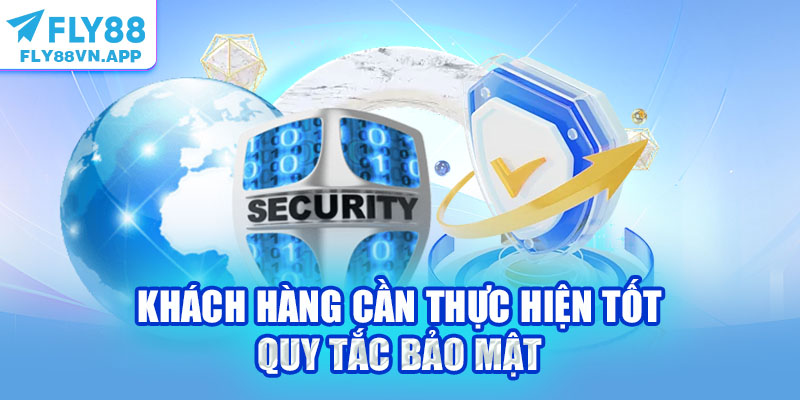 Khách hàng cần thực hiện tốt quy tắc bảo mật