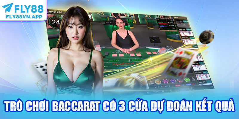 Trò chơi Baccarat có 3 cửa dự đoán kết quả