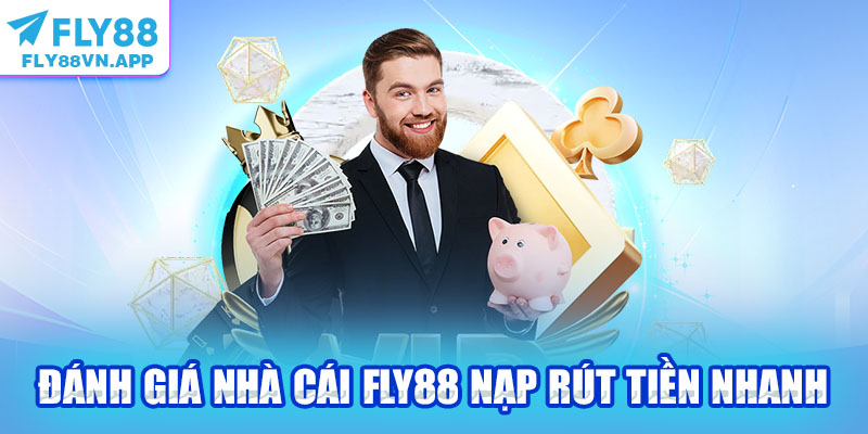 Đánh giá nhà cái Fly88 nạp rút tiền nhanh