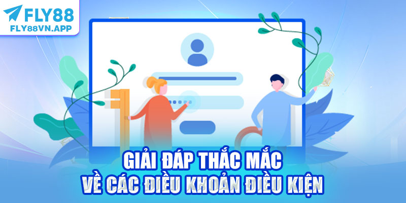 Giải đáp thắc mắc chi tiết về các điều khoản điều kiện