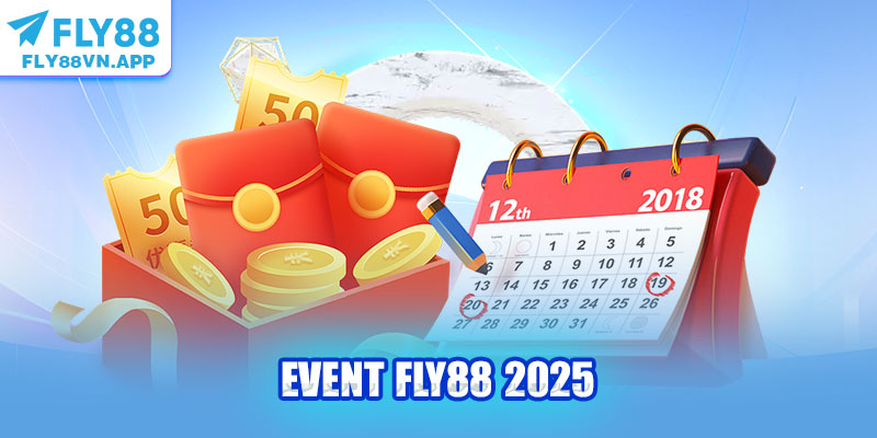 Event Fly88 2025 - Chuỗi Sự Kiện Ưu Đãi Khủng Mới Nhất