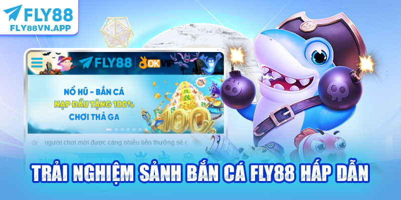 Trải nghiệm sảnh bắn cá Fly88 hấp dẫn