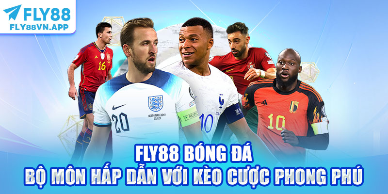 Fly88 Bóng Đá - Bộ Môn Hấp Dẫn Với Kèo Cược Phong Phú