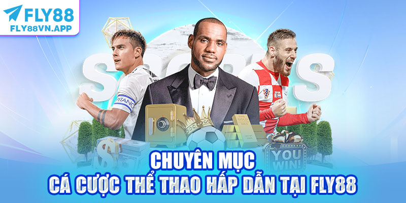 Chuyên mục cá cược thể thao hấp dẫn tại Fly88