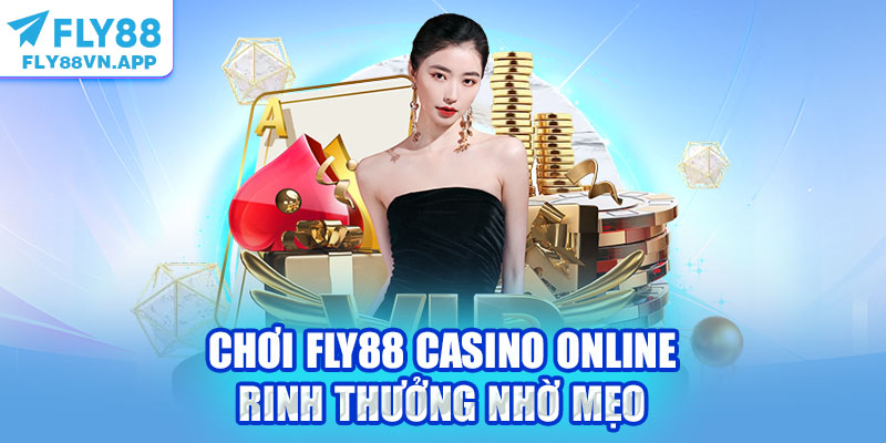 Chơi Fly88 casino online rinh thưởng nhờ mẹo