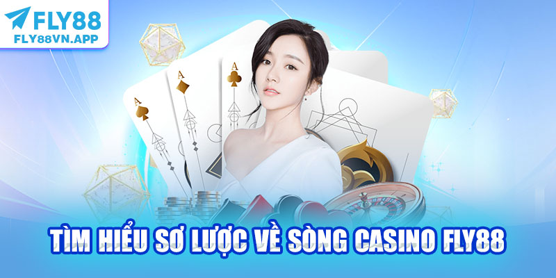 Tìm hiểu sơ lược về sòng casino Fly88