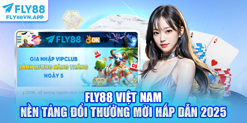 Fly88 Việt Nam - Nền Tảng Đổi Thưởng Mời Hấp Dẫn 2025