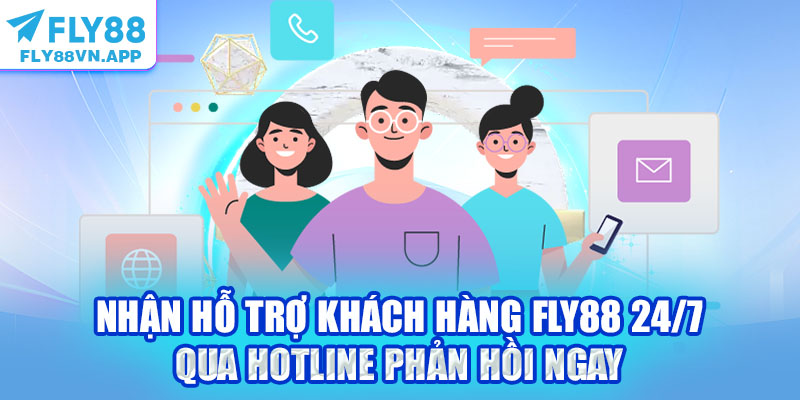 Nhận hỗ trợ khách hàng Fly88 24/7 qua hotline phản hồi ngay
