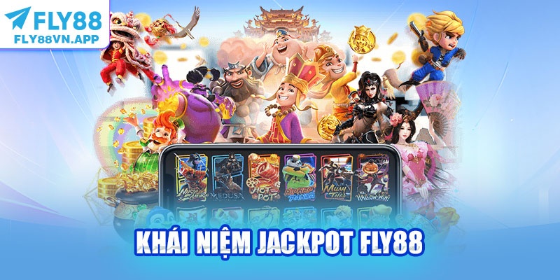 Khái niệm Jackpot Fly88