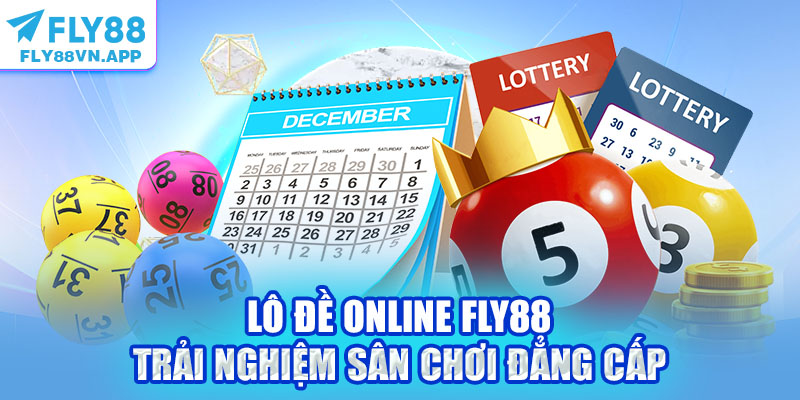 Lô Đề Online Fly88 - Trải Nghiệm Sân Chơi Đẳng Cấp