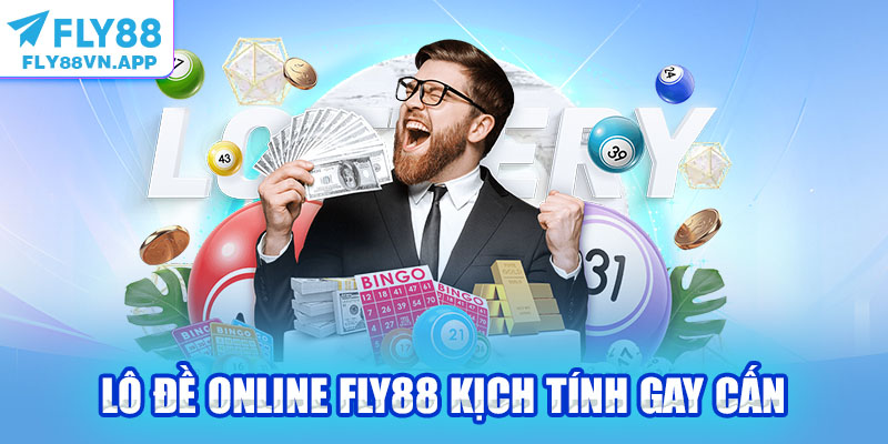 Lô đề online Fly88 kịch tính gay cấn