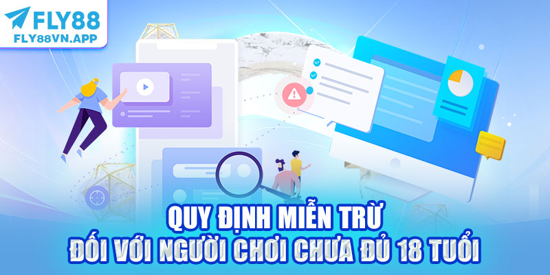 Quy định miễn trừ đối với người chơi chưa đủ 18 tuổi
