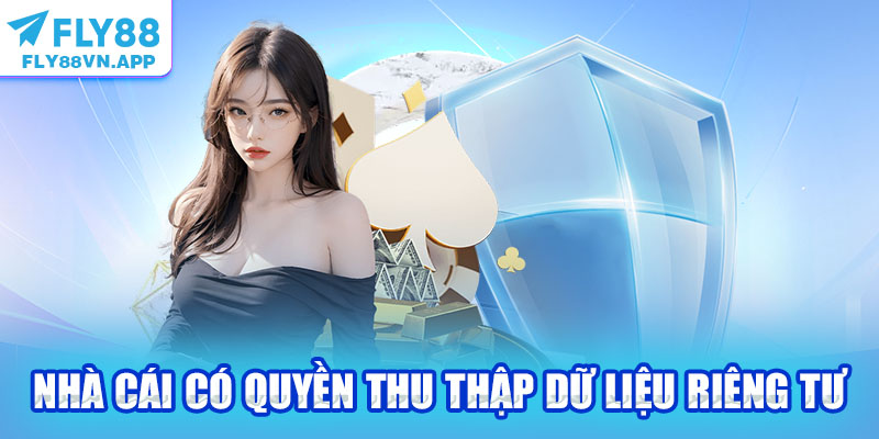 Nhà cái có quyền thu thập dữ liệu riêng tư