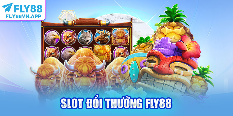 Slot Đổi Thưởng Fly88 - Khám Phá Kho Game Nổ Hũ Hấp Dẫn