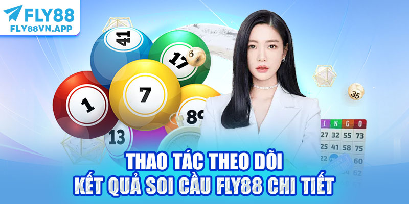 Thao tác theo dõi kết quả soi cầu Fly88 chi tiết