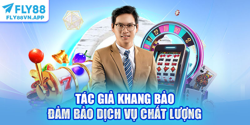 Tác giả Khang Bảo đảm bảo dịch vụ chất lượng