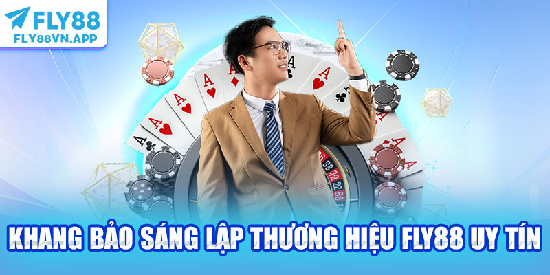 Khang Bảo sáng lập thương hiệu Fly88 uy tín