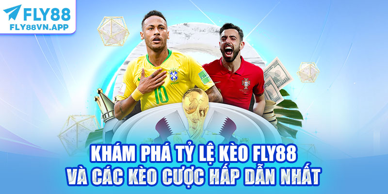 Khám Phá Tỷ Lệ Kèo Fly88 Và Các Kèo Cược Hấp Dẫn Nhất